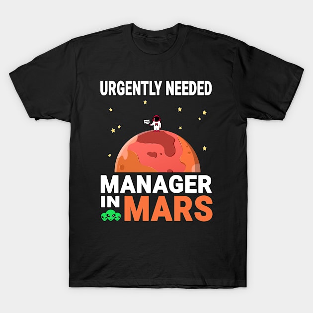 Manager Mars Lover Red Planet Design Quote T-Shirt by jeric020290